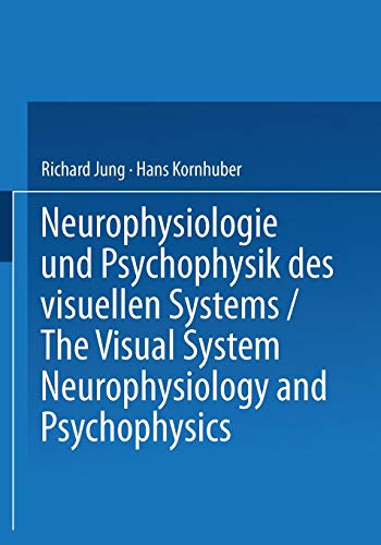 Neurophysiologie und Psychophysik des Visuellen Systems / The Visual System: Neurophysiology and Psychophysics: Symposion Freiburg/Br. 28.8. - 3.9.1960 (German Edition)