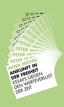 Ankunft in der Freiheit.: Essays gegen den Werteverlust der Zeit (Verlag am Park)