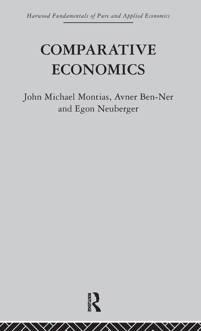 Comparative Economics (Fundamentals of Pure and Applied Economics)