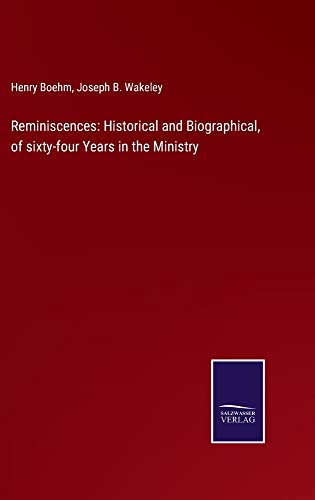 Reminiscences: Historical and Biographical, of sixty-four Years in the Ministry