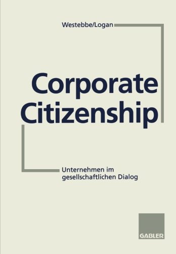 Corporate Citizenship: Unternehmen im gesellschaftlichen Dialog