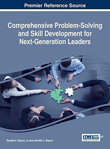 Comprehensive Problem-Solving and Skill Development for Next-Generation Leaders (Advances in Business Strategy and Competitive Advantage)