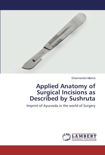 Applied Anatomy of Surgical Incisions as Described by Sushruta: Imprint of Ayurveda in the world of Surgery