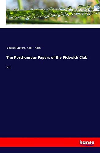 The Posthumous Papers of the Pickwick Club: V.1