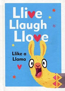 Llive, Llaugh, Llove: Llike a Llama