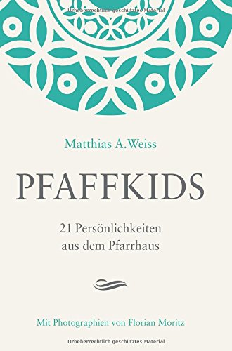 Pfaffkids: 21 Persönlichkeiten aus dem Pfarrhaus (Reihe 21 / Biographische Bücher über Menschen mit demselben Hintergrund)