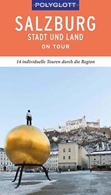 POLYGLOTT on tour Reiseführer Salzburg – Stadt und Land: Individuelle Touren durch die Region