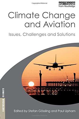 Climate Change and Aviation: Issues, Challenges and Solutions (Earthscan Climate)