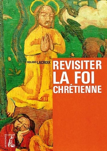 Revisiter La Foi Chretienne (recommencants) (para-catechese)