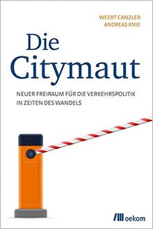 Die Citymaut: Neuer Freiraum für die Verkehrspolitik in Zeiten des Wandels