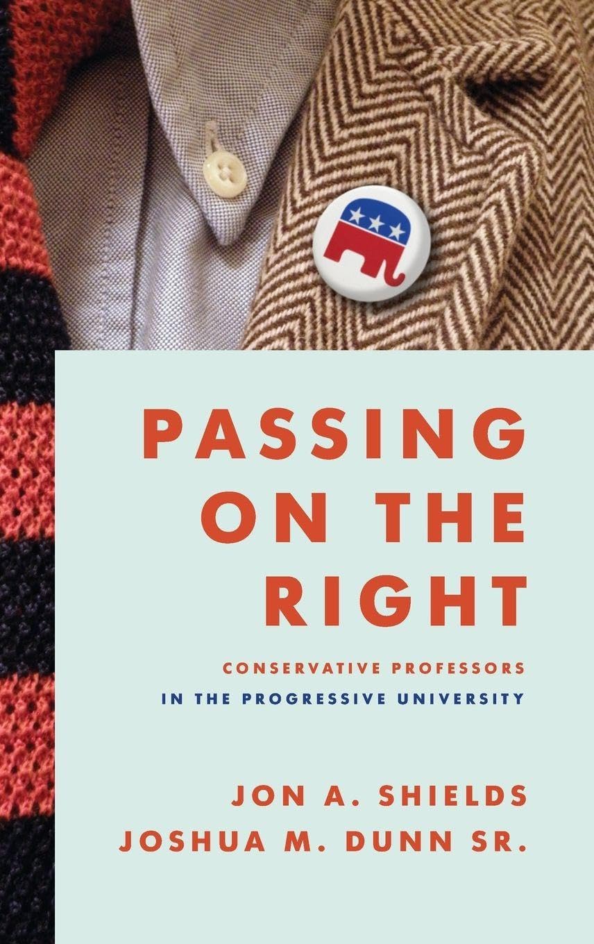 Passing on the Right: Conservative Professors in the Progressive University