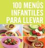 100 menús infantiles para llevar (Vivir Mejor (grijalbo))