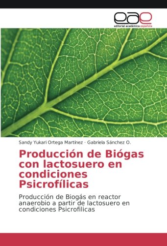 Producción de Biógas con lactosuero en condiciones Psicrofílicas: Producción de Biogás en reactor anaerobio a partir de lactosuero en condiciones Psicrofilicas