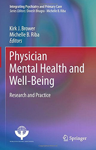 Physician Mental Health and Well-Being: Research and Practice (Integrating Psychiatry and Primary Care)