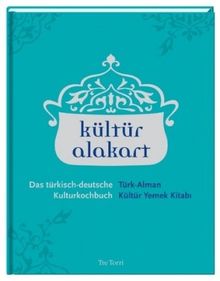 kültür alakart - Das türkisch-deutsche Kulturkochbuch