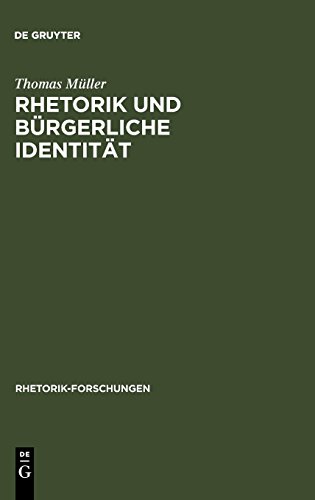 Rhetorik und bürgerliche Identität: Studien zur Rolle der Psychologie in der Frühaufklärung (Rhetorik-Forschungen, Band 3)