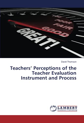 Teachers’ Perceptions of the Teacher Evaluation Instrument and Process