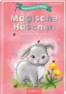 Lesen lernen mit Magie: Magische Häschen: Kuchen für alle | Zauberhafte Geschichte zum Lesenlernen | ab 6 Jahren