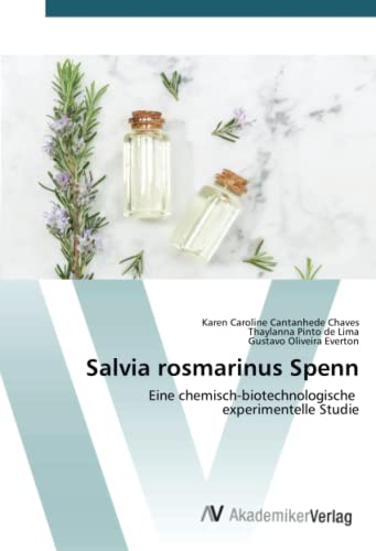 Salvia rosmarinus Spenn: Eine chemisch-biotechnologische experimentelle Studie
