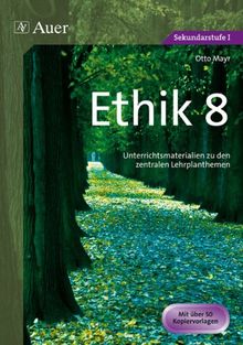 Ethik 8: Unterrichtsmaterialien zu den zentralen Lehrplanthemen