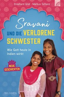 Sravani und die verlorene Schwester: Wie Gott heute in Indien wirkt - Neue Geschichten