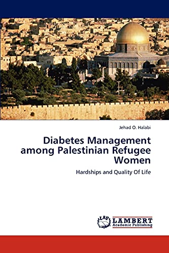 Diabetes Management among Palestinian Refugee Women: Hardships and Quality Of Life
