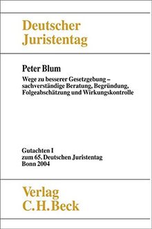 Verhandlungen des 65. Deutschen Juristentages Bonn 2004  Bd. I Tl. I: Wege zu besserer Gesetzgebung - sachverständige Beratung, Begründung, Folgeabschätzung und Wirkungskontrolle