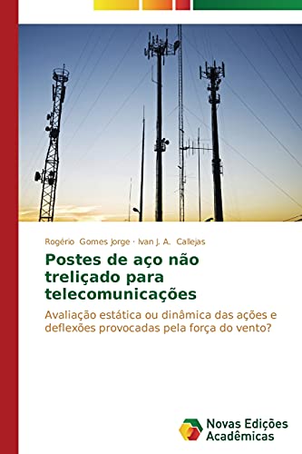 Postes de aço não treliçado para telecomunicações: Avaliação estática ou dinâmica das ações e deflexões provocadas pela força do vento?