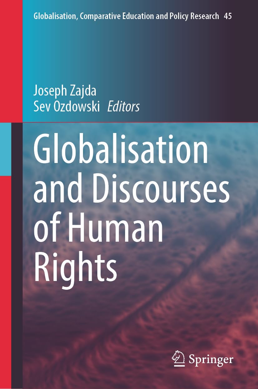 Globalisation and Discourses of Human Rights (Globalisation, Comparative Education and Policy Research, 45, Band 45)