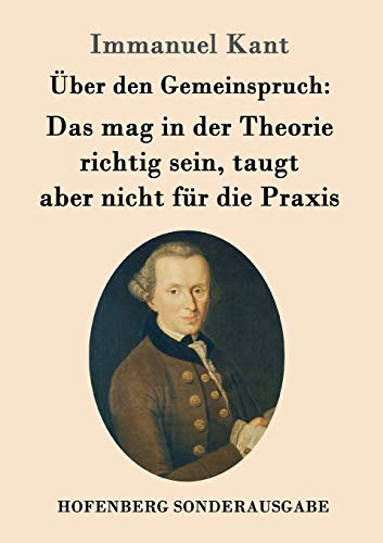 Über den Gemeinspruch: Das mag in der Theorie richtig sein, taugt aber nicht für die Praxis