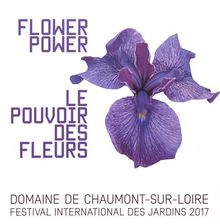 Flower power. Le pouvoir des fleurs : domaine de Chaumont-sur-Loire, Centre d'arts et de nature