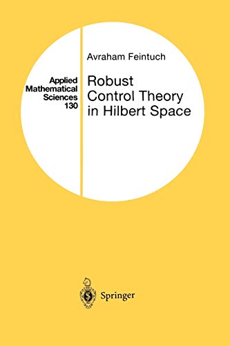 Robust Control Theory in Hilbert Space (Applied Mathematical Sciences) (Applied Mathematical Sciences, 130, Band 130)