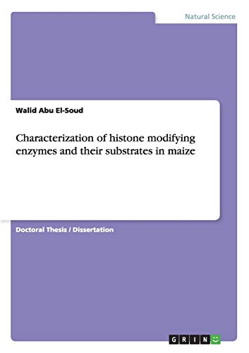 Characterization of histone modifying enzymes and their substrates in maize: Dissertationsschrift