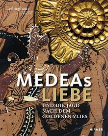 Medeas Liebe: Und die Jagd nach dem Goldenen Vlies