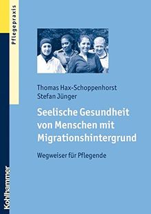 Seelische Gesundheit von Menschen mit Migrationshintergrund: Wegweiser für Pflegende