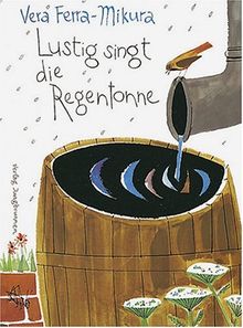 Lustig singt die Regentonne: Fröhliche, phantasievolle Kindergedichte von Vera Ferra-Mikura | Buch | Zustand akzeptabel