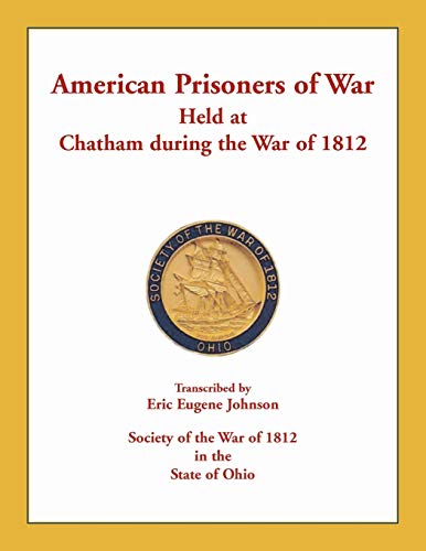 American Prisoners of War Held at Chatham During the War of 1812