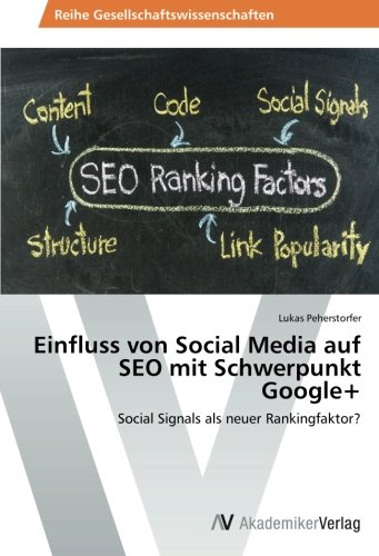 Einfluss von Social Media auf SEO mit Schwerpunkt Google+: Social Signals als neuer Rankingfaktor?