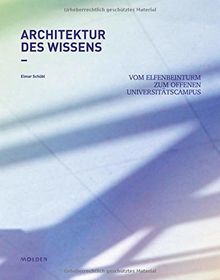 Architektur des Wissens: Vom Elfenbeinturm zum offenen Universitätscampus