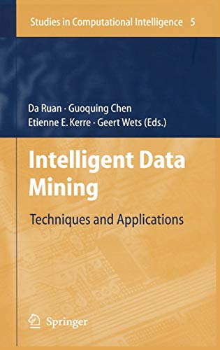 Intelligent Data Mining: Techniques and Applications (Studies in Computational Intelligence, 5, Band 5)