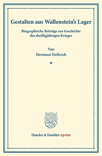 Gestalten aus Wallenstein's Lager.: Biographische Beiträge zur Geschichte des dreißigjährigen Krieges. [I: Johann Merode]. (Duncker & Humblot reprints)