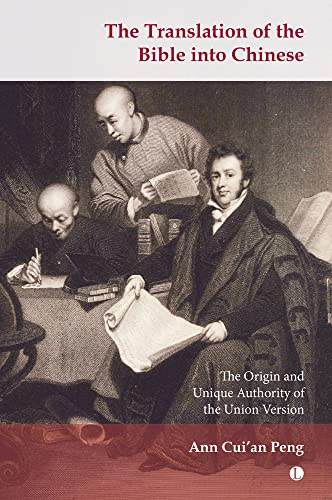 The Translation of the Bible into Chinese: The Origin and Unique Authority of the Union Version