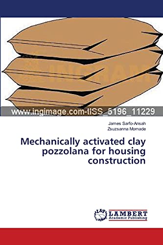Mechanically activated clay pozzolana for housing construction