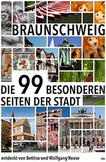 Braunschweig: Die 99 besonderen Seiten der Stadt