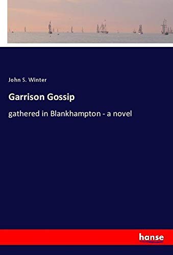 Garrison Gossip: gathered in Blankhampton - a novel