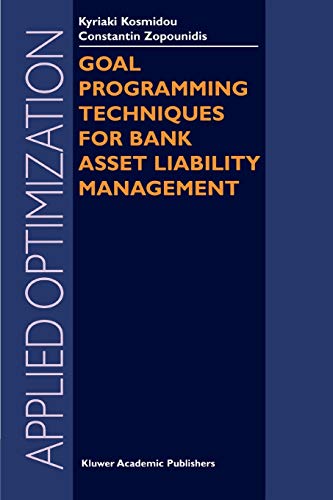 Goal Programming Techniques for Bank Asset Liability Management (Applied Optimization, 90, Band 90)