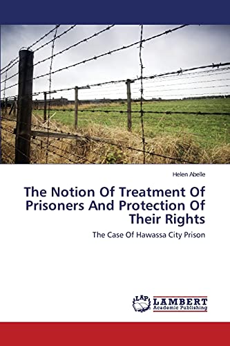 The Notion Of Treatment Of Prisoners And Protection Of Their Rights: The Case Of Hawassa City Prison