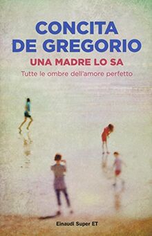 Una madre lo sa. Tutte le ombre dell'amore perfetto (Super ET)