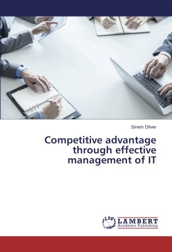 Competitive advantage through effective management of IT