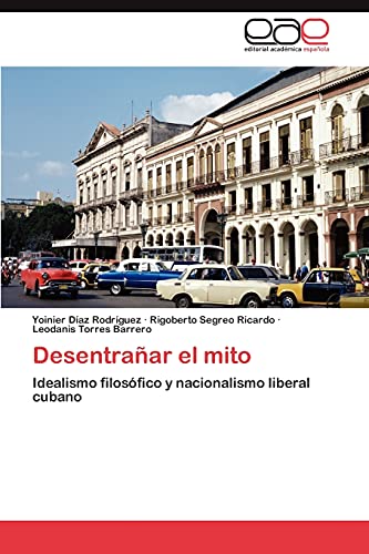 Desentrañar el mito: Idealismo filosófico y nacionalismo liberal cubano